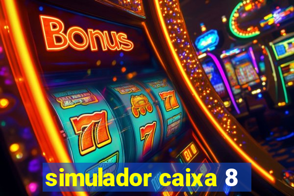 simulador caixa 8